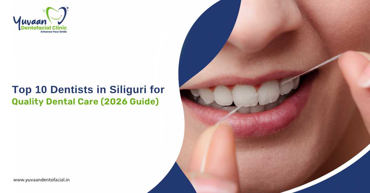 Top 10 Dentists in Siliguri for quality dental care 2026